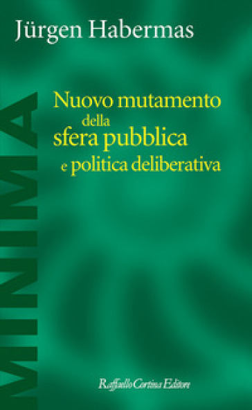Nuovo mutamento della sfera pubblica e politica deliberativa - Jurgen Habermas