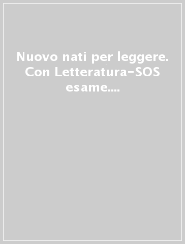 Nuovo nati per leggere. Con Letteratura-SOS esame. Ediz. mylab. Per la Scuola media. Con e-book. Con espansione online. 3.