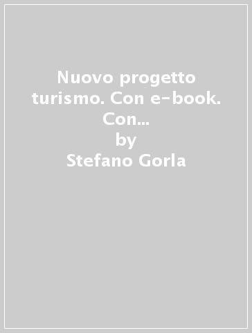 Nuovo progetto turismo. Con e-book. Con espansione online. Per le Scuole superiori. 1. - Stefano Gorla - Roberta Orsini