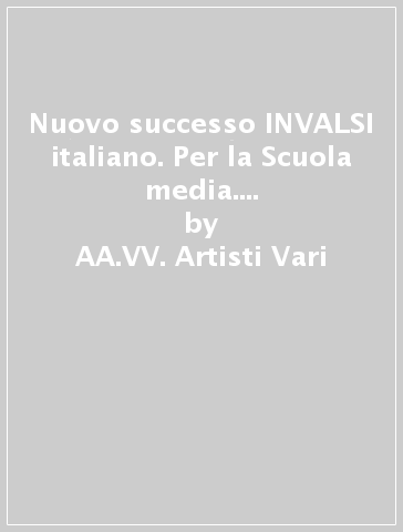Nuovo successo INVALSI italiano. Per la Scuola media. Con e-book. Con espansione online - AA.VV. Artisti Vari