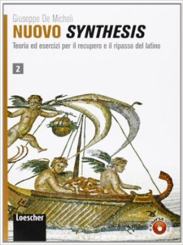 Nuovo synthesis. Teoria ed esercizi per il recupero e il ripasso del latino. Per le Scuole superiori. Con espansione online. 2. - Giuseppe De Micheli