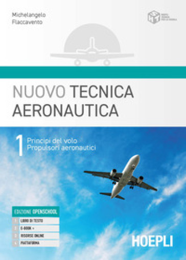 Nuovo tecnica aeronautica. Per gli Ist. tecnici. Con e-book. Con espansione online. Vol. 1: Principi del volo. Propulsori aeronautici - Michelangelo Flaccavento