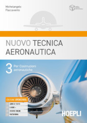 Nuovo tecnica aeronautica. Per gli Ist. tecnici. Con e-book. Con espansione online. Vol. 3: Per costruzione del mezzo aereo