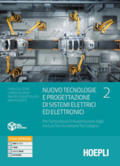 Nuovo tecnologie e progettazione di sistemi elettrici ed elettronici. Per l articolazione automazione degli istituti tecnici settore tecnologico. Per gli Ist. tecnici industriali. Con e-book. Con espansione online. Vol. 2