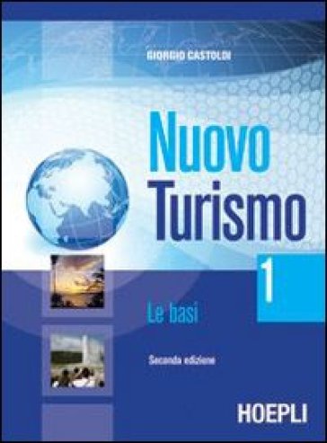Nuovo turismo. Le basi. Per gli Ist. tecnici e professionali. 2. - Giorgio Castoldi