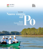 Nuovo viaggio sul Po. Storie, gastronomia, turismo