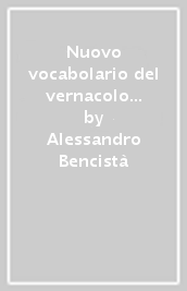 Nuovo vocabolario del vernacolo fiorentino, con gli esempi delle principali voci da Dante a Benigni