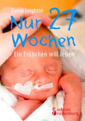 Nur 27 Wochen - Ein Frühchen will leben