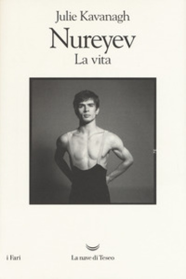 Nureyev. La vita - Julie Kavanagh