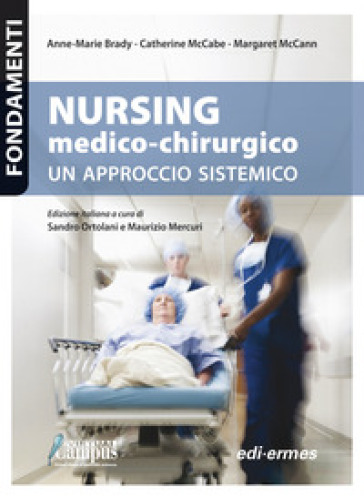 Nursing medico-chirurgico. Un approccio sistemico - Anne-Marie Brady | 