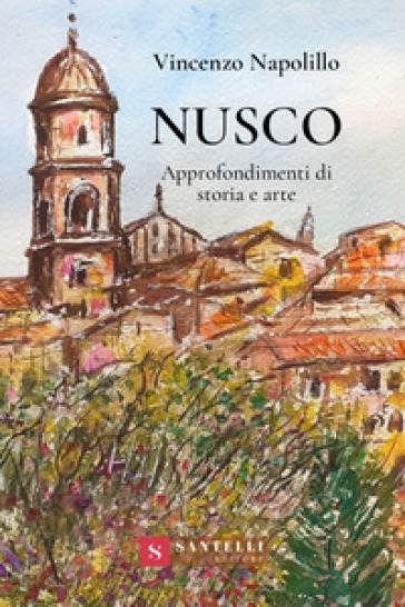 Nusco. Approfondimenti di storia e arte - Vincenzo Napolillo