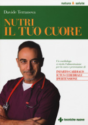 Nutri il tuo cuore. Un cardiologo ci rivela l