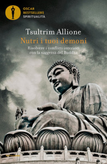 Nutri i tuoi demoni. Risolvere i conflitti interiori con la saggezza del Buddha - Tsultrim Allione