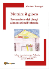 Nutrire il gioco. Prevenzione dei disagi alimentari nell infanzia