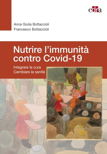 Nutrire l'immunita' contro Covid-19 - Anna Giulia Bottaccioli - Francesco Bottaccioli