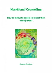 Nutritional Counselling. How To Motivate People To Correct Their Eating Habits