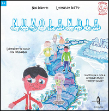 Nuvolandia. Laboratorio in classe con 146 bambini - Nini Mazzei - Leonardo Ruffo