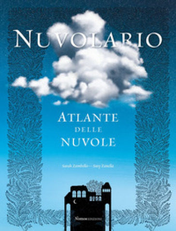 Nuvolario. Atlante delle nuvole - Sarah Zambello