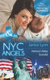 Nyc Angels: Heiress s Baby Scandal (Mills & Boon Medical) (NYC Angels, Book 2)