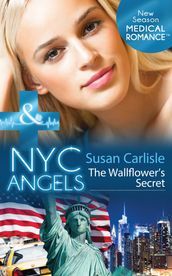 Nyc Angels: The Wallflower s Secret (Mills & Boon Medical) (NYC Angels, Book 4)