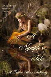 A Nymph s Tale: A Collection of Whimsical Fables