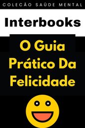 O Guia Prático Da Felicidade