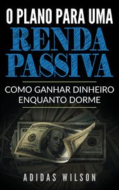 O Plano Para Uma Renda Passiva