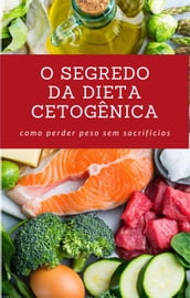 O Segredo da Dieta Cetogênica