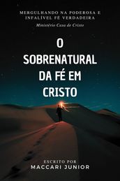 O Sobrenatural da Fé em Cristo