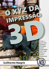 O XYZ das Impressão 3D