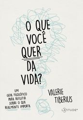 O que você quer da vida?