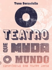 O teatro que muda o mundo