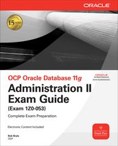 OCP Oracle Database 11g Administration II Exam Guide