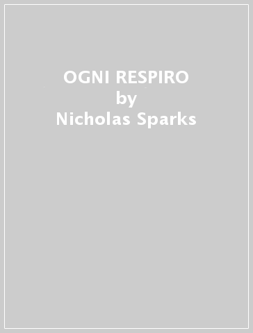 OGNI RESPIRO - Nicholas Sparks