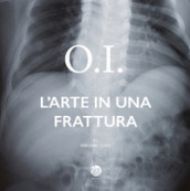 O.I. L arte in una frattura