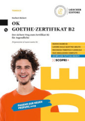 OK Goethe Zertifikat B2. Der sichere Weg zum Zertifikat B2 für Jugendliche. Preparazione al nuovo esame B2. Per il triennio delle Scuole superiori. Con CD-Audio