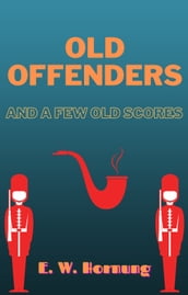 OLD OFFENDERS AND A FEW OLD SCORES