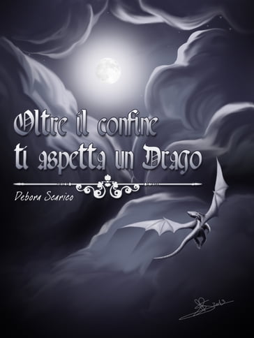 OLTRE IL CONFINE TI ASPETTA UN DRAGO - Debora Scarico