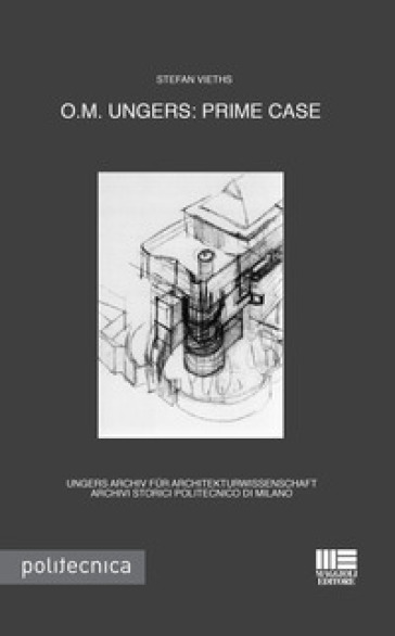 O.M. Ungers. Prime case. Ungers Archiv fur Architekturwissenschaft, Archivi storici Polite...