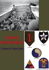 OMAHA BEACHHEAD - (6 June-13 June 1944) [Illustrated Edition]