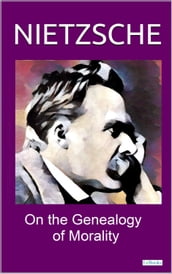 ON THE GENEALOGY OF MORALITY - NIETZSCHE