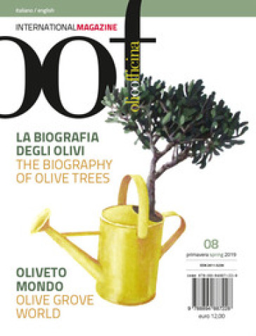 OOF international magazine (2019). 8: La biografia degli olivi. Oliveto Mondo-The biograph...