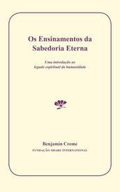 OS Ensinamentos Da Sabedoria Eterna: Uma Introução Ao Legado Espiritual Da Humanidade