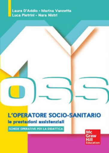 OSS l'operatore socio sanitario. Le prestazioni assistenziali. Con aggiornamento online - Marina Vanzetta - Laura D