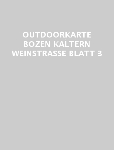 OUTDOORKARTE BOZEN KALTERN WEINSTRASSE BLATT 3