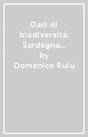 Oasi di biodiversità. Sardegna centro-orientale