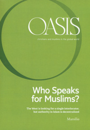 Oasis. Cristiani e musulmani nel mondo globale. 25: Who speaks for Muslims? The West is lo...