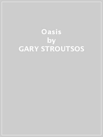 Oasis - GARY STROUTSOS