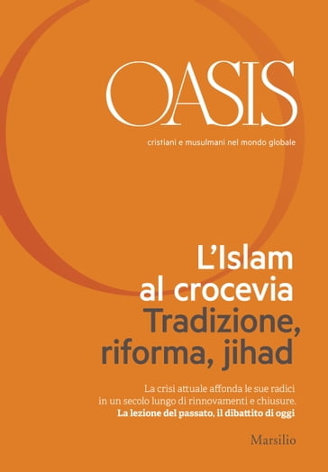 Oasis n. 21, L'Islam al crocevia. Tradizione, riforma, jihad - Fondazione Internazionale Oasis