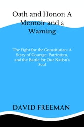 Oath and Honor: A Memoir and a Warning